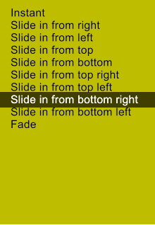 Instant Slide in from right Slide in from left Slide in from top Slide in from bottom Slide in from top right Slide in from top left Slide in from bottom right Slide in from bottom left Fade Instant Slide in from right Slide in from left Slide in from top Slide in from bottom Slide in from top right Slide in from top left Slide in from bottom right Slide in from bottom left Fade